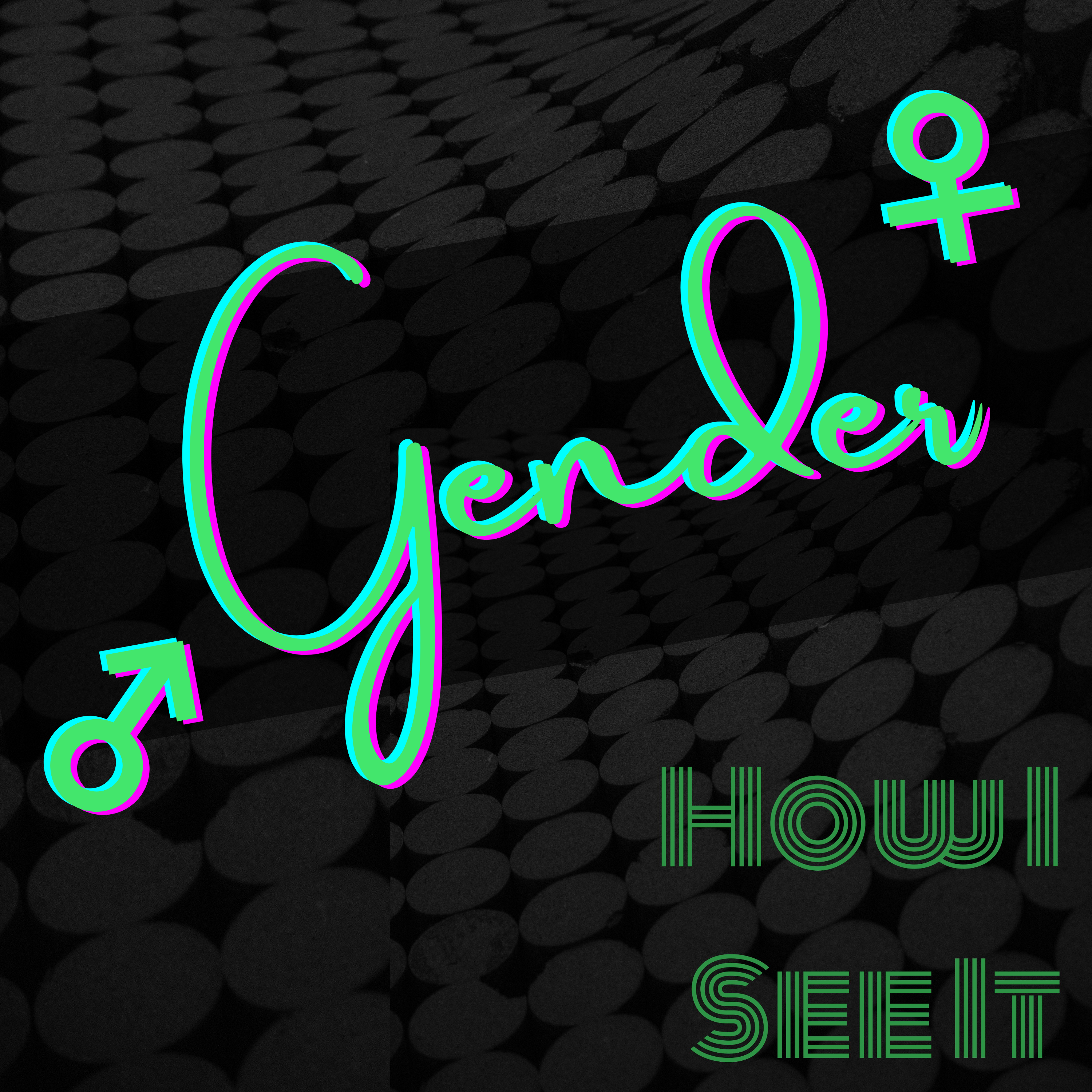 Gender - How I See It