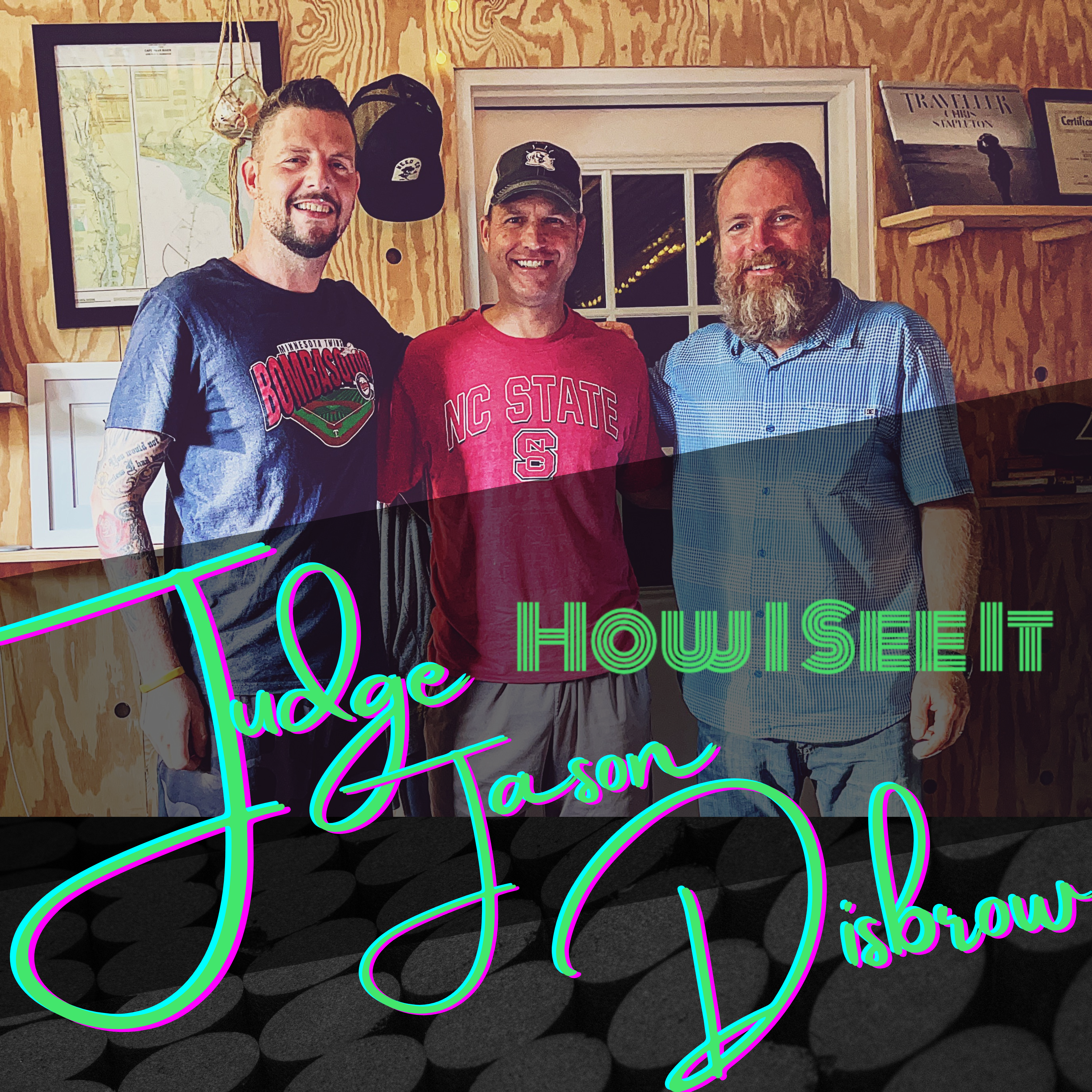 Judge Jason Disbrow - How I See It Judge Jason Disbrow with How I See It hosts, Mark and Justin
