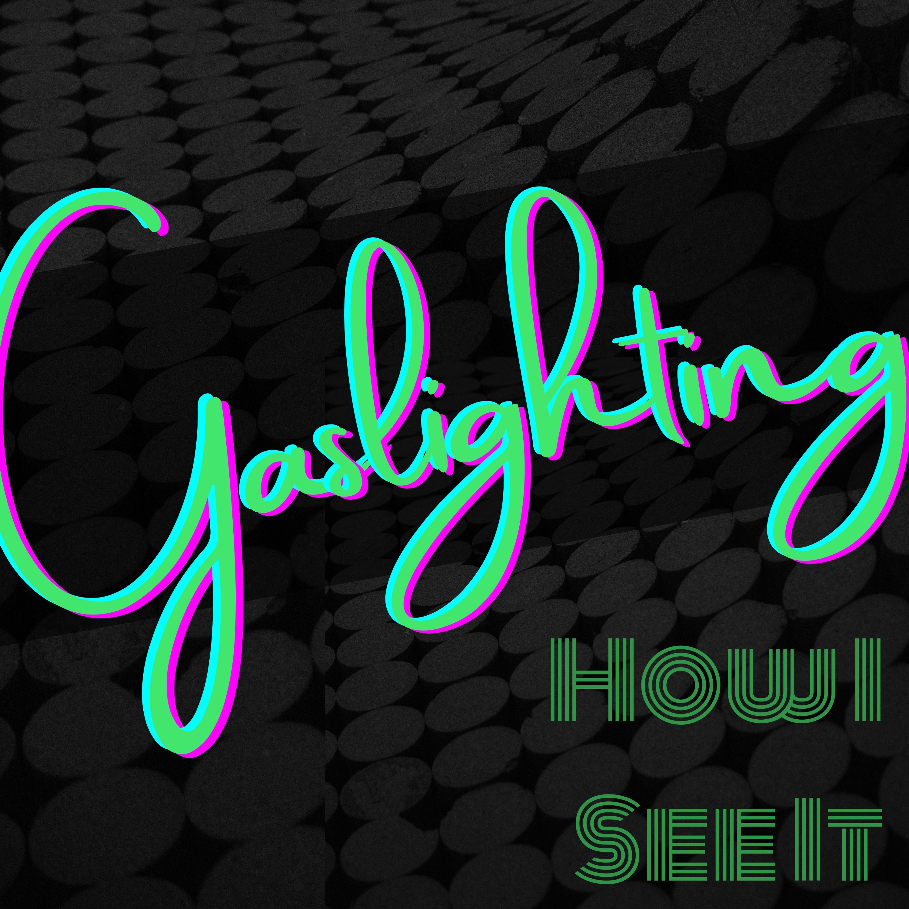 Gaslighting - How I See It