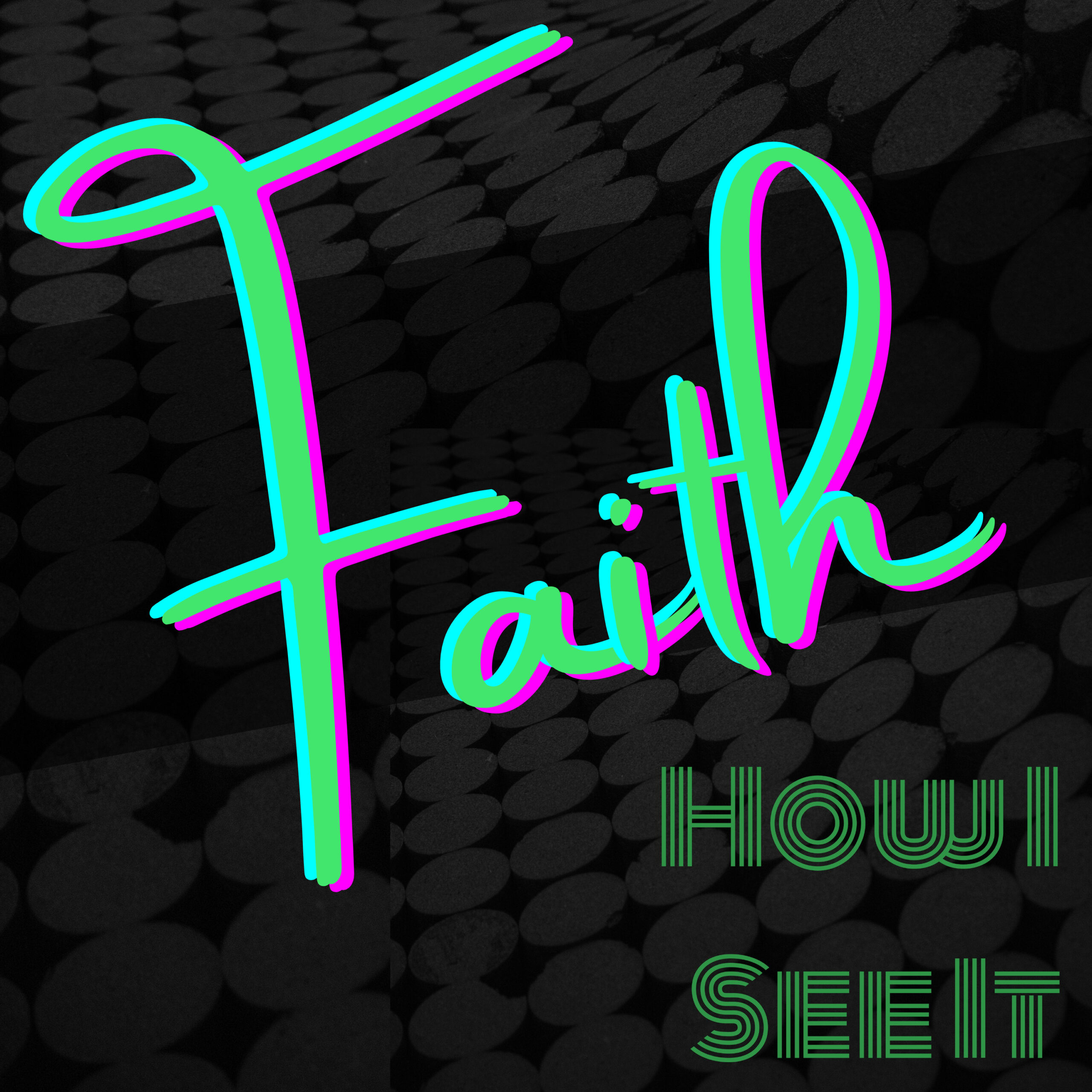 Faith - How I See It