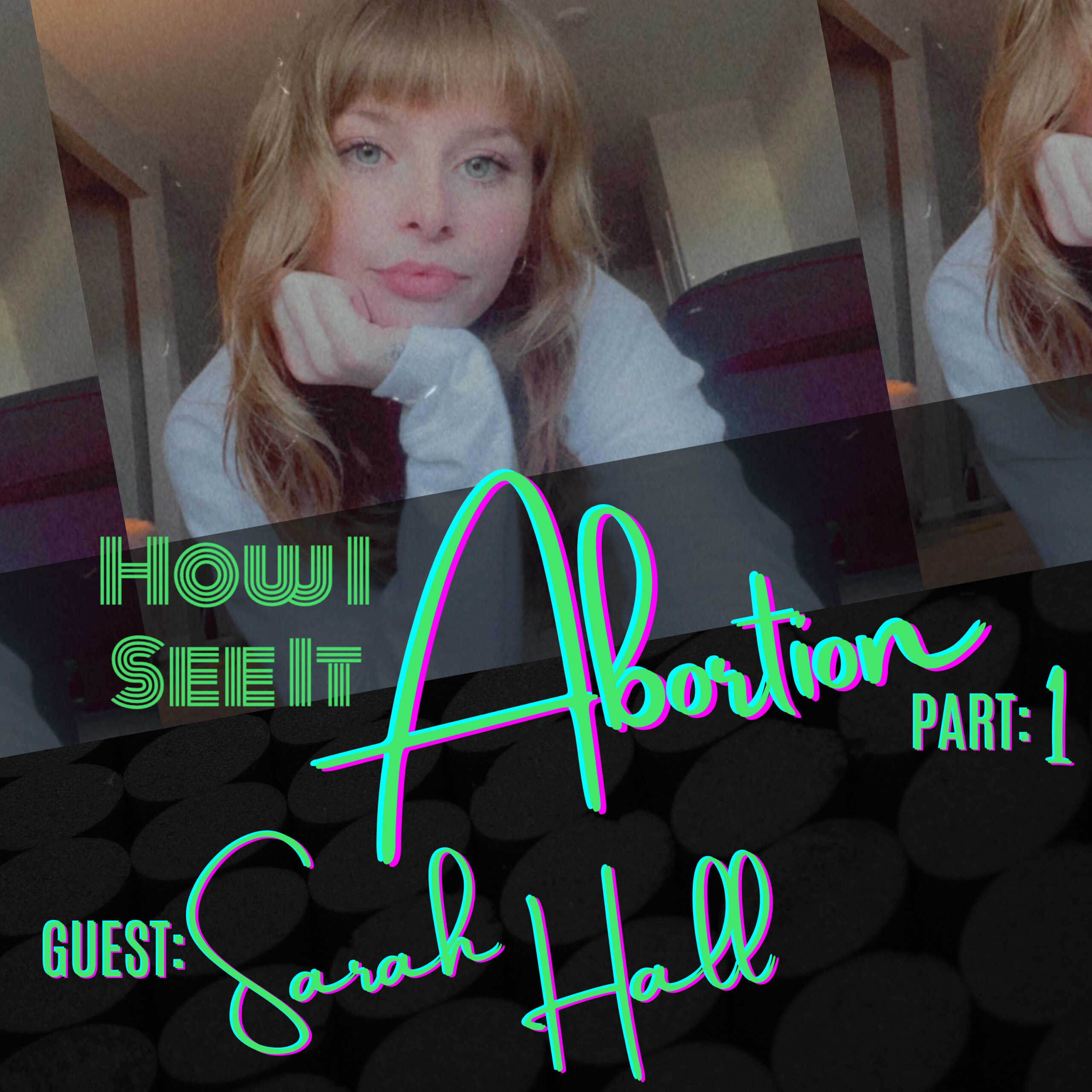 Abortion – with guest Sarah Hall, Part 1 - How I See It