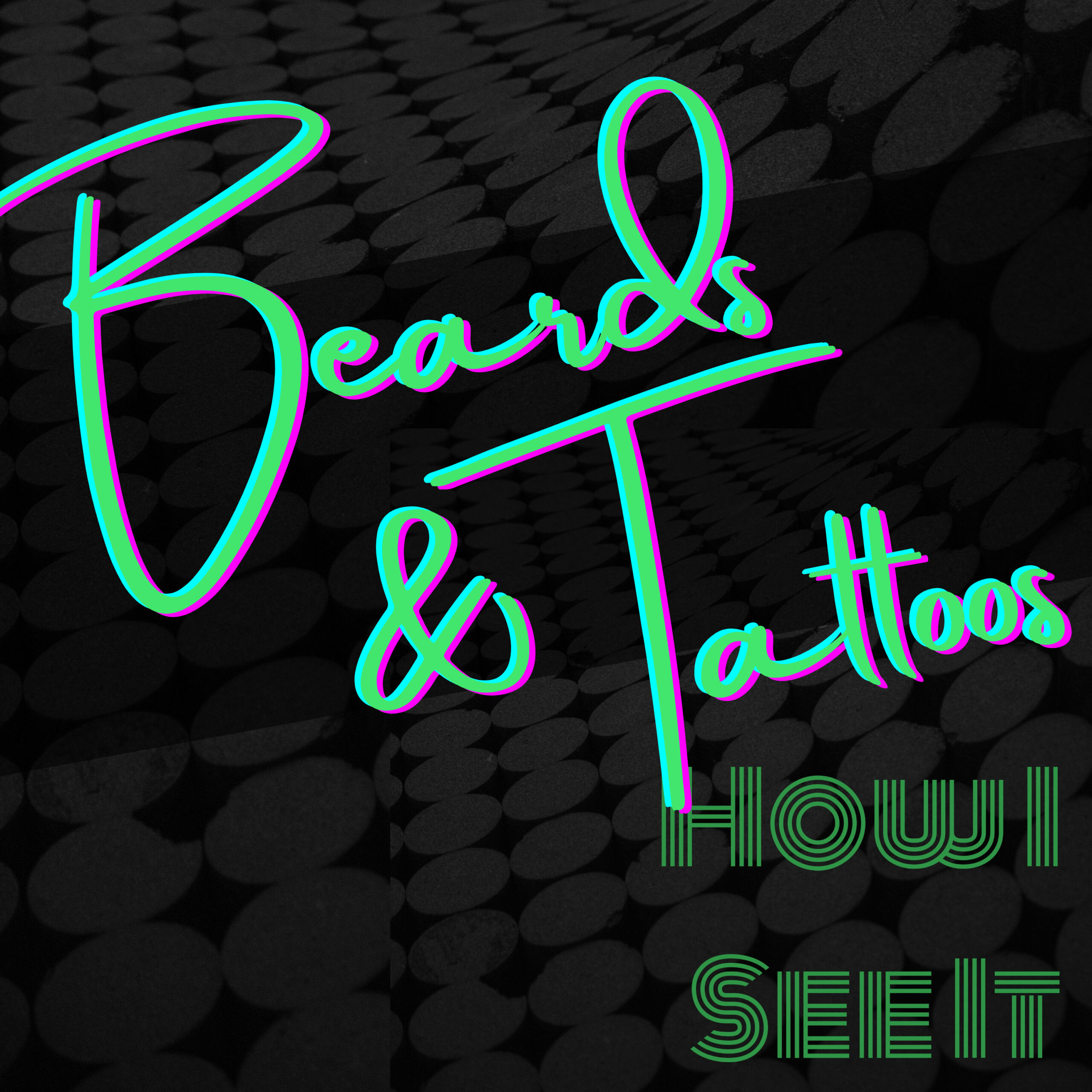 Beards & Tattoos - How I See It