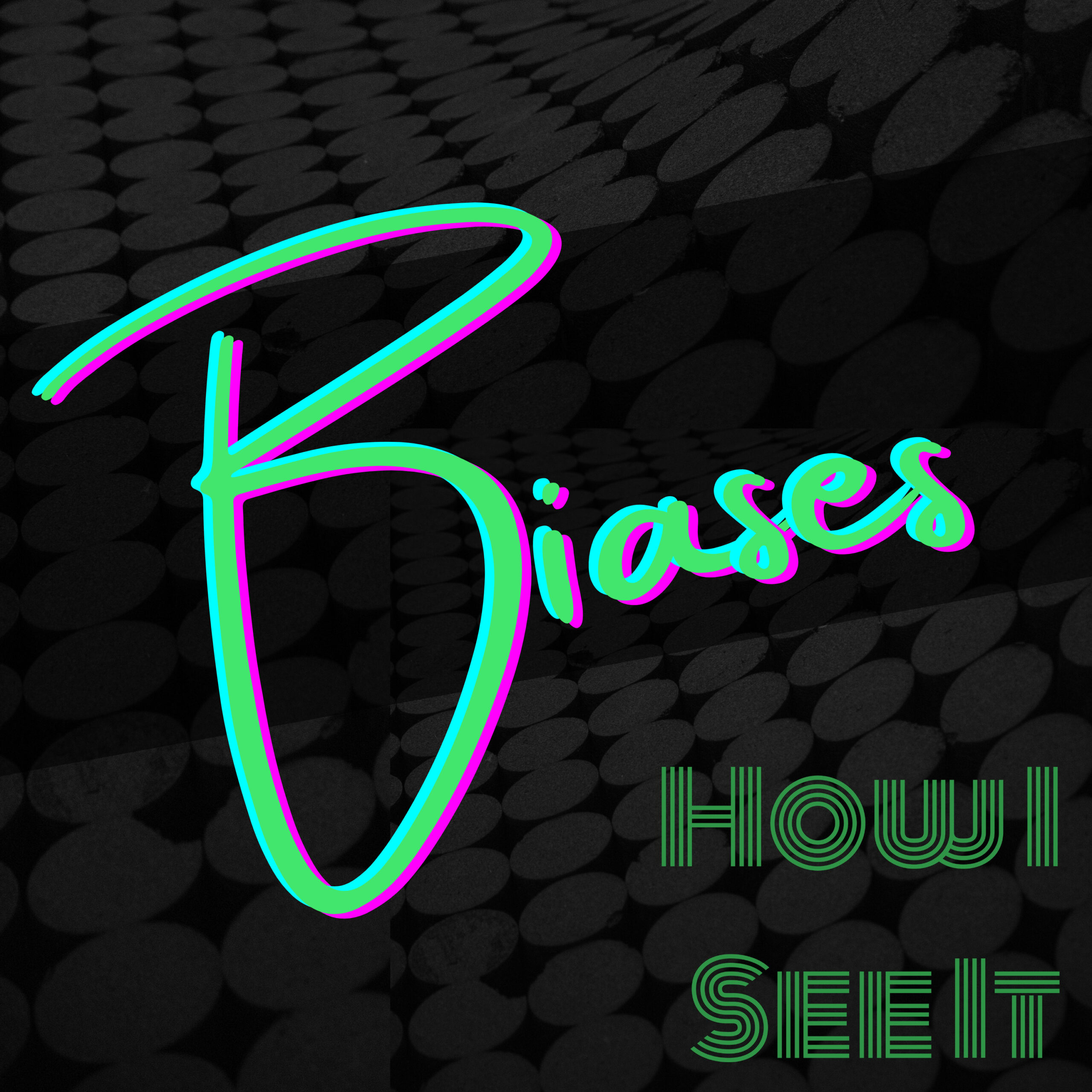 Biases - How I See It