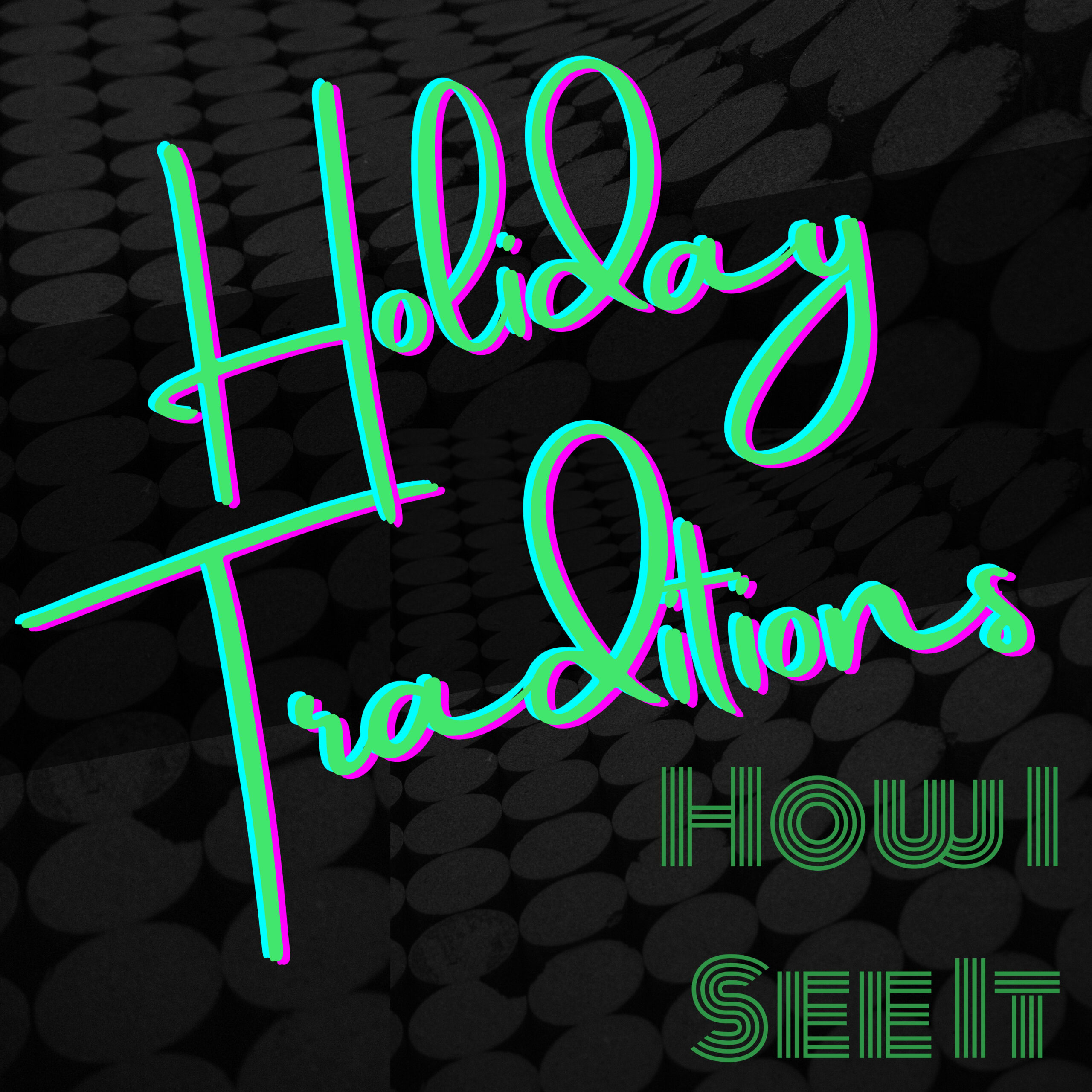 Holiday Traditions - How I See It