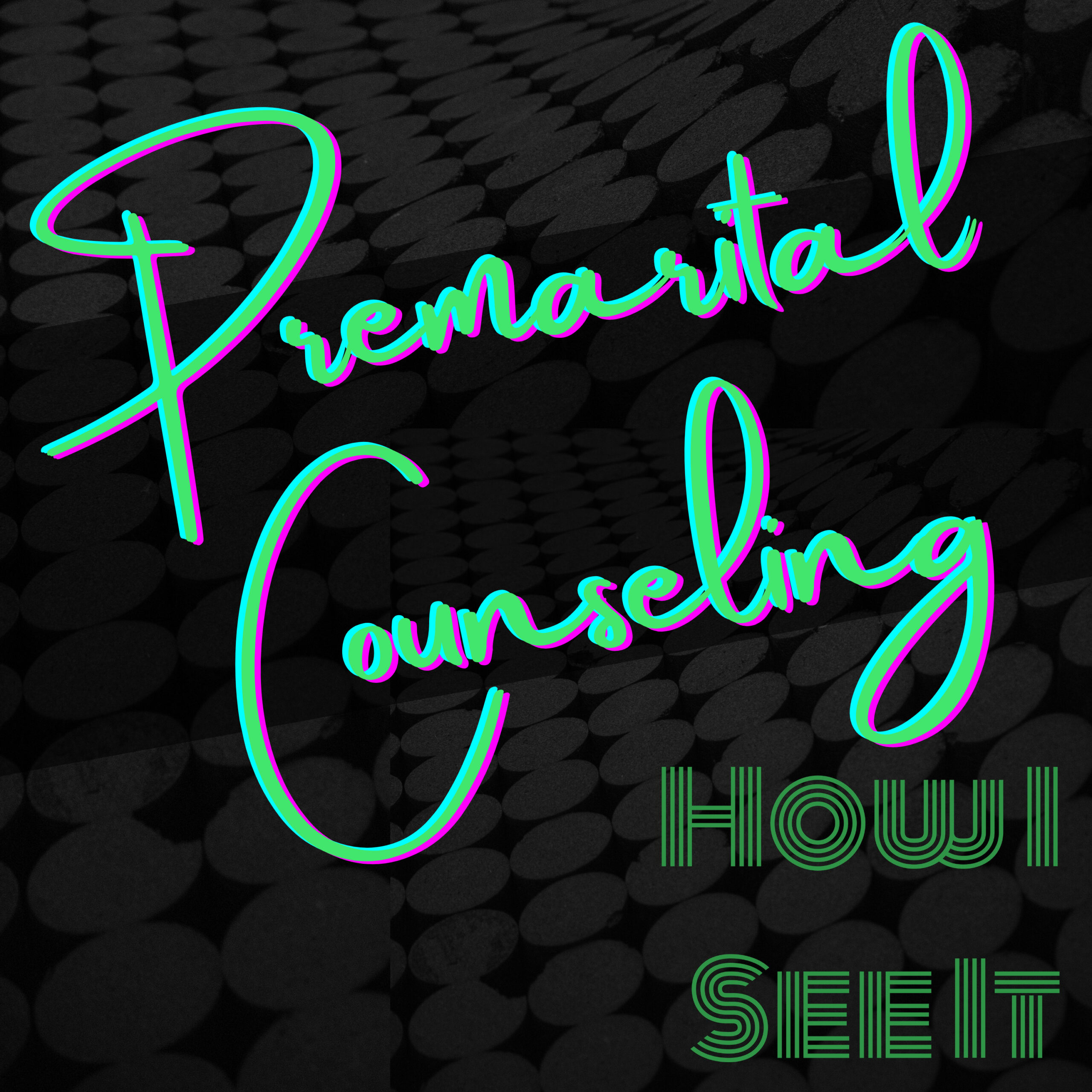 Premarital Counseling - How I See It