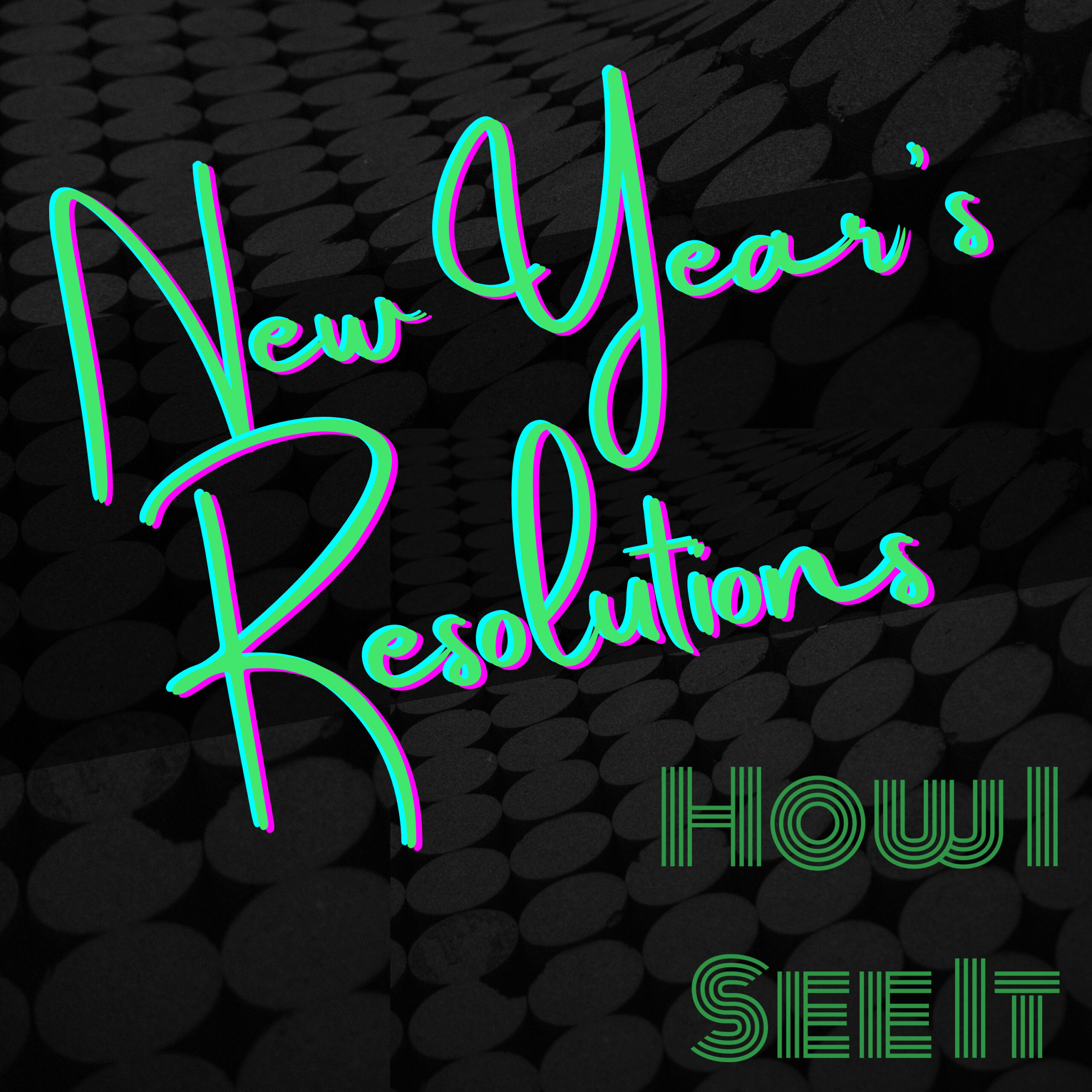 New Year’s Resolutions - How I See It
