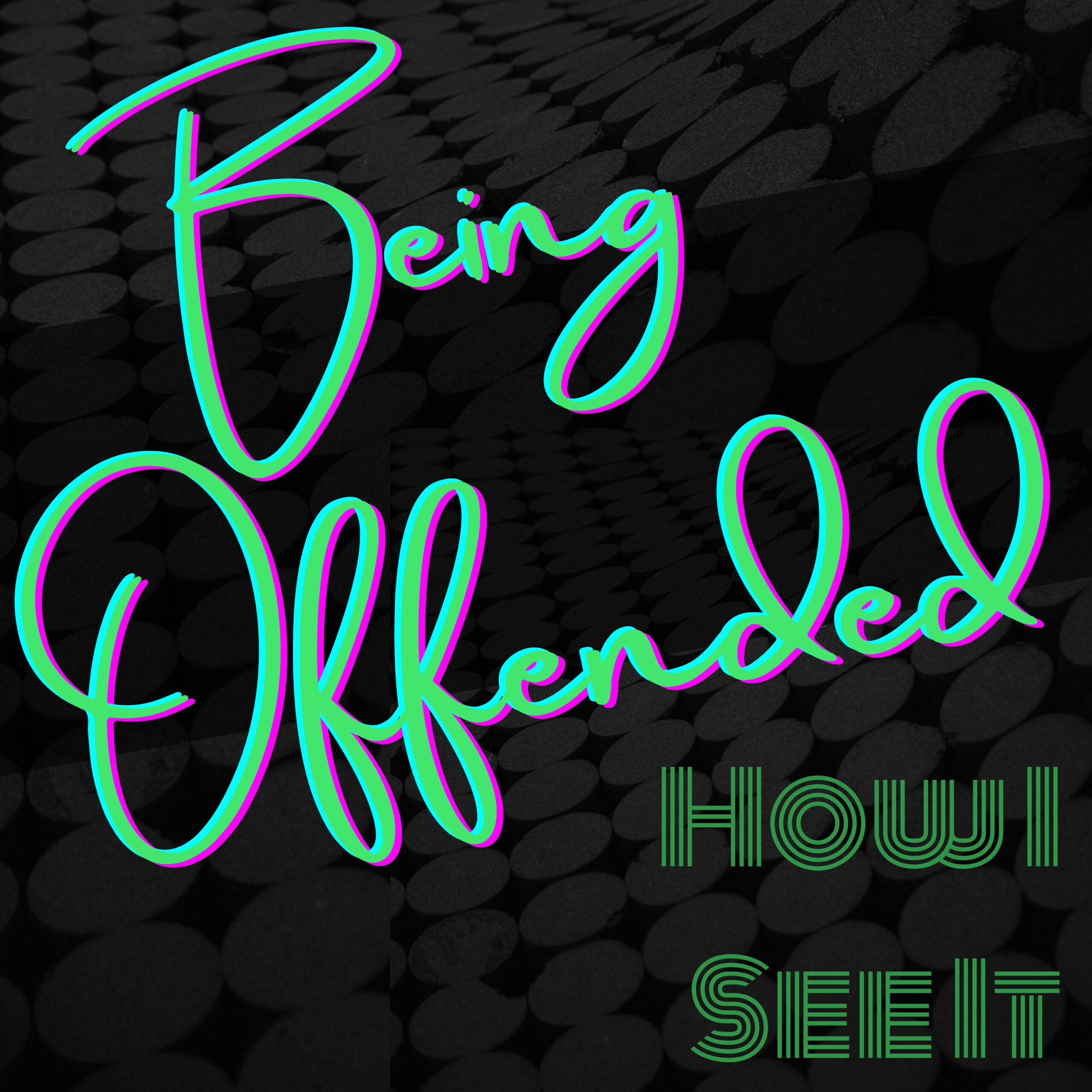 Being Offended - How I See It