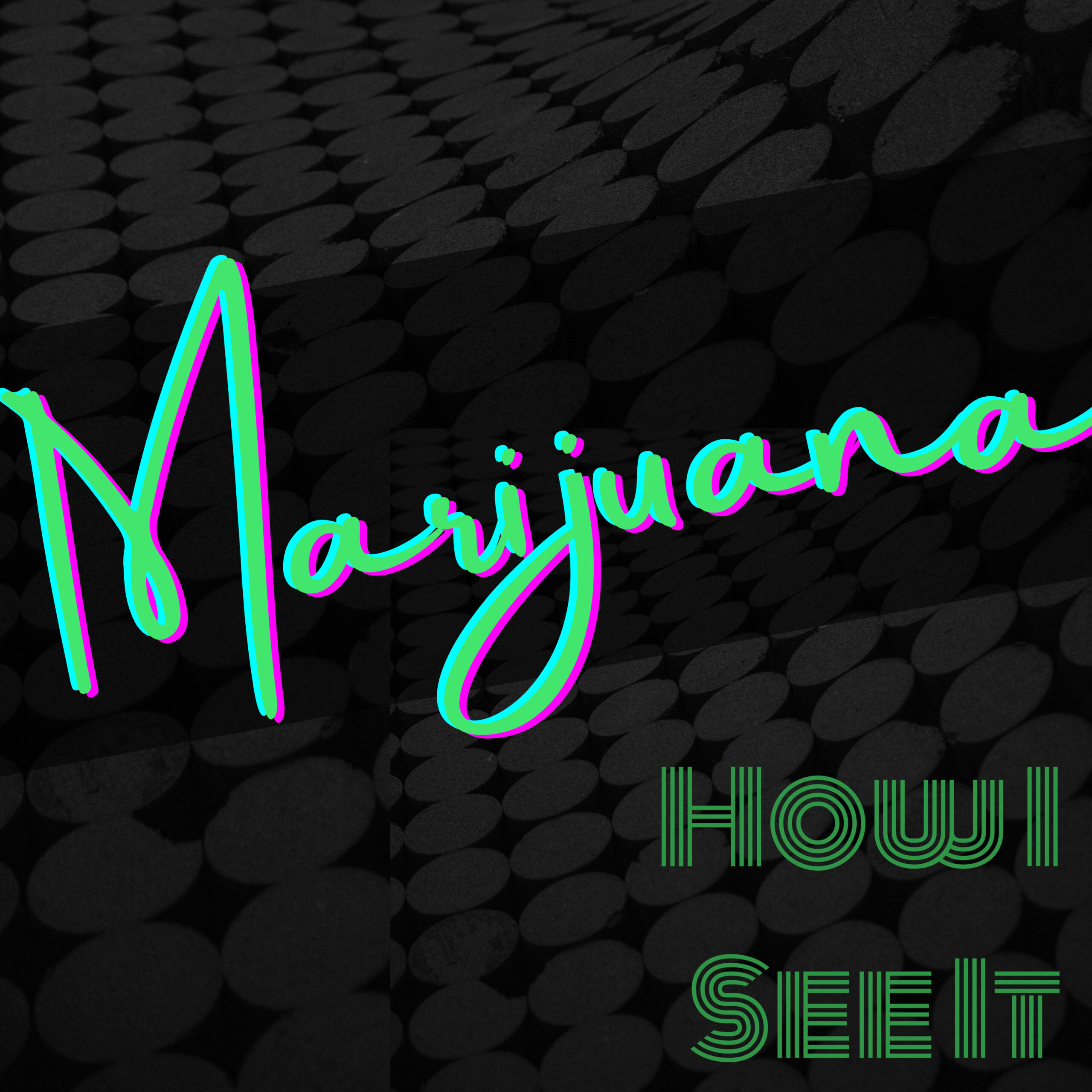 Marijuana - How I See It